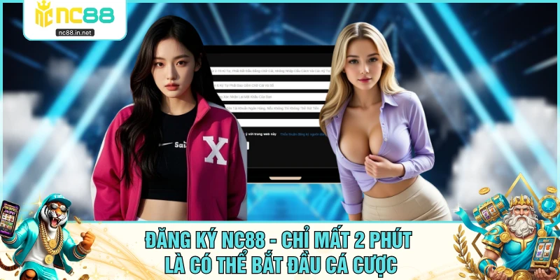 Đăng Ký NC88 - Chỉ Mất 2 Phút Là Có Thể Bắt Đầu Cá Cược