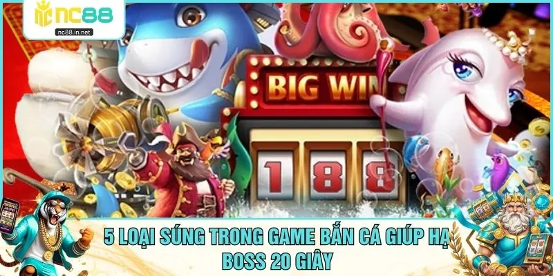 5 Loại Súng Trong Game Bắn Cá Giúp Hạ Boss 20 Giây 5 Loại Súng Trong Game Bắn Cá Giúp Hạ Boss 20 Giây