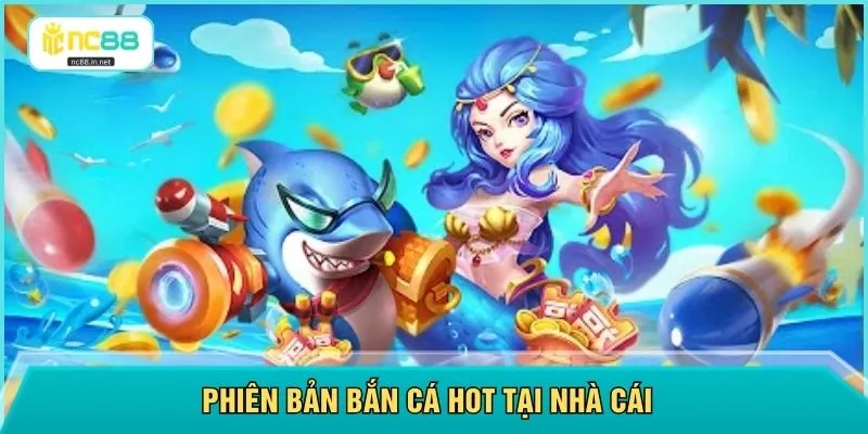 Top Game Bắn Cá Đổi Thưởng - 5 Trò Chơi Hot Tại NC88