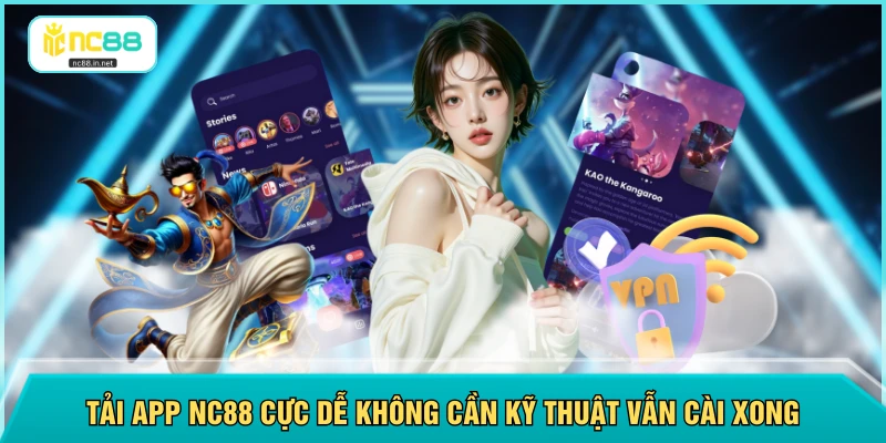 Tải App NC88 - Miễn Phí Chỉ Mất 1 Phút Là Cài Đặt Hoàn Tất
