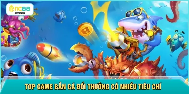 Top Game Bắn Cá Đổi Thưởng - 5 Trò Chơi Hot Tại NC88